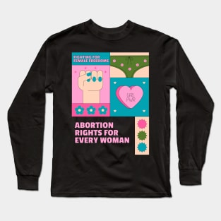 pro choice, Abortion Rights for every womam Long Sleeve T-Shirt